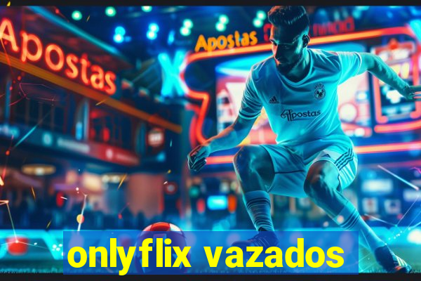 onlyflix vazados